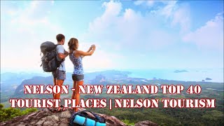 NELSON - NEW ZEALAND | Top 40 Tourist Places | Nelson Tourism | NEW ZEALAND-NELSON