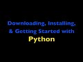 Downloading, Installing and Getting Started with Python Programming (for beginners)