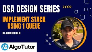 D3: Implement Stack Using 1 Queue | DSA Design Series | AlgoTutor