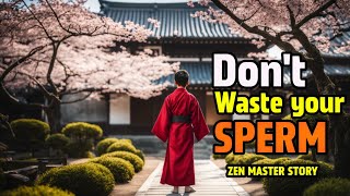 You will never masturbation again, after watch this story || a Zen Master story @Alphamotivista