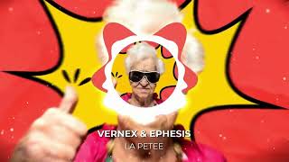 VERNEX \u0026 EPHESIS - LA  PETEE ( LA MONIQUE)