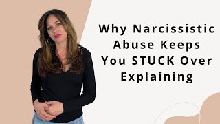 Why Narcissistic Abuse Keeps You STUCK Overexplaining & In Fear of Confrontation From Childhood