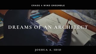 Dreams of an Architect (Grade 4, Wind Ensemble), by Joshua A. Idio