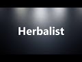 Herbalist - Medical Meaning and Pronunciation