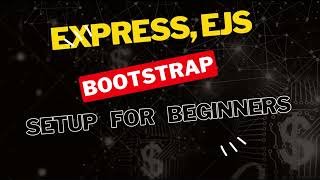 Set Up A Full Stack Application with Express + EJS + NODE.JS + BOOTSTRAP For BEGINNERS.