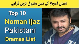 Top 10 Noman Ijaz Pakistani Dramas List | Noman Ijaz Dramas | Best Pakistani Dramas