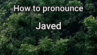 How to Pronounce Javed