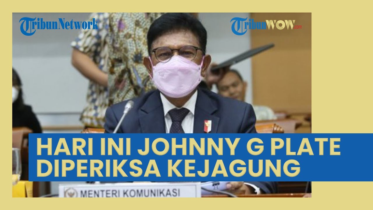 Johnny G Plate Diperiksa Kejagung Hari Ini, Berikut Kronologi Dugaan ...