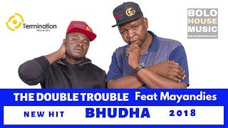 The Double Trouble - Bhudha Feat Mayandies New Hit 2018