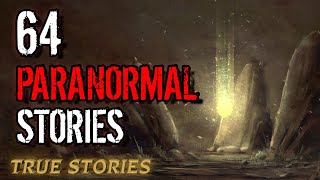 64 True Paranormal Stories | 04 Hours 18 Mins | Paranormal M