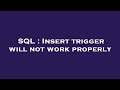 SQL : Insert trigger will not work properly