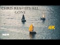 Chris Rea - It's All Gone (New 4K HD)