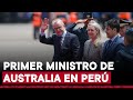 APEC Perú 2024: primer ministro de Australia llega al país para participar en el foro económico