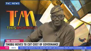 President Tinubu Moves To Cut Cost Of Governance