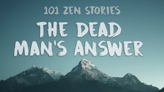 [101 Zen Stories] #42 - The Dead Man's Answer