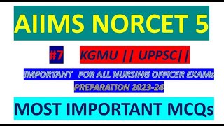 aiims norcet 5 preparation | aiims norcet 5 2023 |UPPSC Staff nurse & KGMU|  MCQs | Norcet 5  # 7