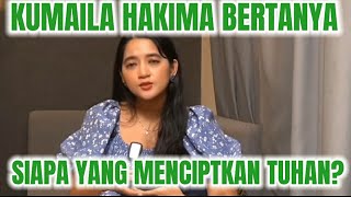 MENJAWAB PERTANYAAN KUMAILA HAKIMA!!! SIAPA YANG MENCIPTAKAN TUHAN!!!