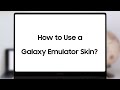 How to Use a Galaxy Emulator Skin