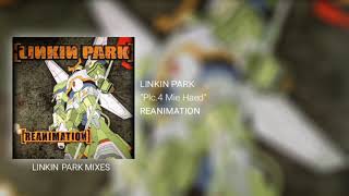 Linkin Park - Plc.4 Mie Haed