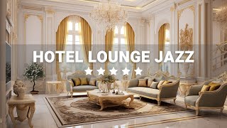 Luxury Hotel Lounge Music - Elegant Jazz & Bossa Nova Music - Smooth Jazz Instrumental Music