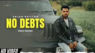 No Debts Arjan Dhillon (Official Video) New Punjabi songs 2023 Latest Punjabi song 2024