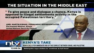 Israel-Palestine Conflict: Kenya calls for immediate cessation of hostilities