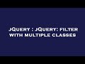 jQuery : jQuery: filter with multiple classes