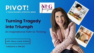 Episode #114 - Turning Tragedy into Triumph: An Inspirational Path to Thriving - Nancy Leeds Gribble