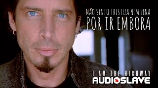 Audioslave - I Am The Highway (Legendado em Português)