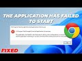 [Fix] Application Failed To Start Because Side By Side Configuration Is Incorrect | Google Chrome