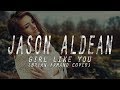Jason Aldean - Girl Like You (Brian Armand Cover)