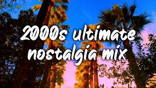 2000s ultimate nostalgia mix ~throwback playlist