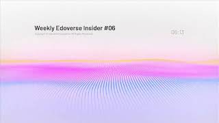 Weekly Edoverse Insider #06