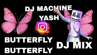 NEW BUTTERFLY BUTTERFLY DJ SONG | INSTAGRAM VIRAL | DJ REMIX SONG | BY DJ MACHINE YASH #viral #song