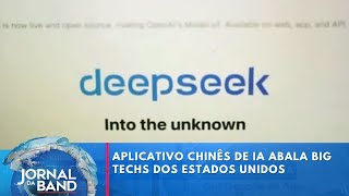 Aplicativo chinês de IA abala big techs dos Estados Unidos | Jornal da Band