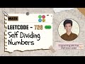 Self Dividing Numbers | Leetcode 728 | Approach + Code with explanation.