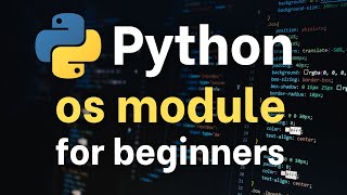 Python Tutorial: OS MODULE for BEGINNERS