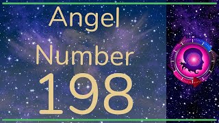 ANGEL NUMBER 198 -  (Meanings \u0026 Symbolism) - ANGEL NUMBERS