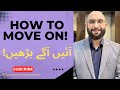 How to Move On! Must Watch