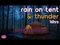 [Black Screen] Rain on Tent and Thunder | Rain Ambience | Rain Sounds for Sleeping