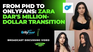 From PhD to OnlyFans: Zara Dar's Million-Dollar Transition 😐