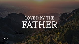 Loved By The FATHER: 3 Hour Relaxing & Meditation Piano Music