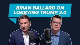 Brian Ballard, Ballard Partners | Lobbying Trump 2.0