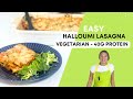 Easy Halloumi Lasagna - Vegetarian - High Protein & Delicious