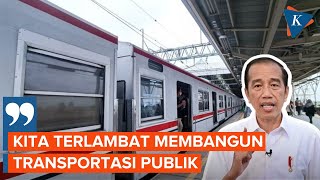 Jokowi Nilai Pembangunan Transportasi Publik di Indonesia Terlambat