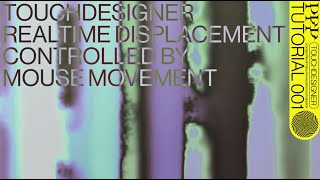 TOUCHDESIGNER TUTORIAL - REALTIME DISPLACEMENT CONTROLLED BY MOUSE MOVEMENT