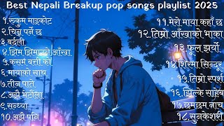 Best Trending Nepali Breakup pop songs playlists collection 2025 | New Nepali Breakup songs.