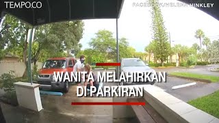 Momen Luar Biasa, Sambil Berdiri Wanita Ini Melahirkan di Tempat Parkir