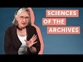 Sciences of the Archives explained by Lorraine Daston