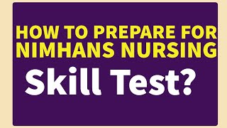 How to Prepare for NIMHANS Nursing Officer's Skill Test?